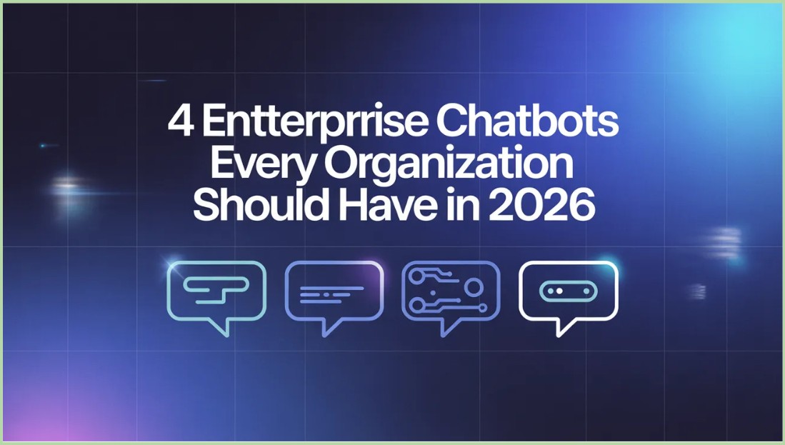 4-enterprise-chatbots-every-organization-should-have-in-2026